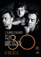 Couverture du livre « Trio Wanderer ; 30 ans, le bel âge » de Olivier Bellamy aux éditions Art 3 - Galerie Plessis