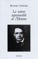 Couverture du livre « La nature suprasensible de l'homme: trois conférences publiques faites à Berlin en avril 1918 » de Rudolf Steiner aux éditions Novalis France