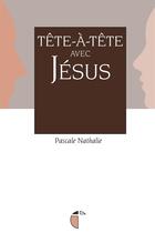 Couverture du livre « Tete-a-tete avec jesus » de Nathalie Pascale aux éditions Its