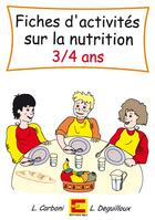 Couverture du livre « Fiches d'activités sur la nutrition 3-4 ans » de Laurence Deguilloux et Linda Carboni aux éditions Ebla
