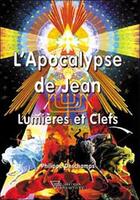 Couverture du livre « L'apocalypse de Jean ; lumières et clefs » de Philippe Deschamps aux éditions Diffusion Rosicrucienne
