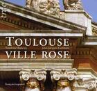 Couverture du livre « Toulouse : ville rose » de Sandrine Banessy et Jean-Jacques Germain aux éditions Tourisme Media