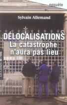 Couverture du livre « Délocalisations ; la catastrophe n'aura pas lieu » de Sylvain Allemand aux éditions Scrineo