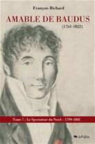 Couverture du livre « Amable de Baudus (1761-1822) - tome 7  : 1799-1802 » de François Richard aux éditions Jepublie