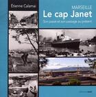 Couverture du livre « Marseille, le Cap Janet : son passé et son passage au présent » de Etienne Calamai aux éditions Azoe