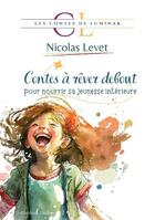 Couverture du livre « Les Contes de Luminak Tome 2 : Contes à rêver debout : pour nourrir sa jeunesse intérieure » de Nicolas Levet aux éditions Nicolas Levet