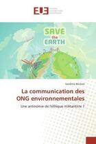 Couverture du livre « La communication des ong environnementales - une antinomie de l'ethique militantiste ? » de Brichon Sandrine aux éditions Editions Universitaires Europeennes