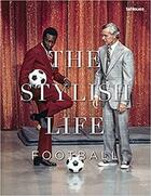 Couverture du livre « The stylish life : football » de  aux éditions Teneues Verlag