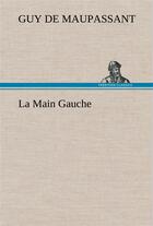 Couverture du livre « La main gauche » de Guy de Maupassant aux éditions Tredition