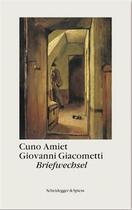 Couverture du livre « Cuno amiet giovanni giacometti briefwechsel /allemand » de Viola Radlach (Ed.) aux éditions Scheidegger