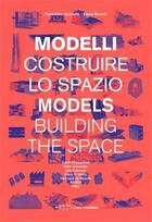 Couverture du livre « Models building the space /anglais/italien » de Gulinello Francesco aux éditions Letteraventidue