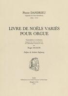 Couverture du livre « Livre de noëls variés pour orgue » de Pierre Dandrieu aux éditions Societe Francaise De Musicologie