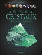 Couverture du livre « Le pouvoir des cristaux ; 100 cristaux pour réaliser ses rêves » de Sarah Bartlett aux éditions L'imprevu