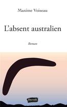 Couverture du livre « L'absent australien » de Maxime Voiseau aux éditions Fauves