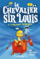 Couverture du livre « Le chevalier Sir Louis Tome 1 : et l'odieuse donzelle » de Myles Mcleod et Greg Mcleod aux éditions Bayard Jeunesse