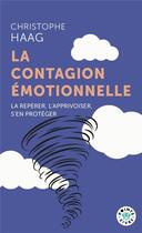 Couverture du livre « La contagion émotionnelle : La repérer, l'apprivoiser, s'en protéger » de Christophe Haag aux éditions Points