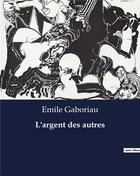 Couverture du livre « L'argent des autres » de Emile Gaboriau aux éditions Culturea