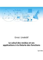 Couverture du livre « Le calcul des residus et ses applications a la theorie des fonctions » de Lindelof Ernst aux éditions Culturea