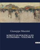 Couverture du livre « SCRITTI DI POLITICA ED ECONOMIA - VOLUME II » de Giuseppe Mazzini aux éditions Shs Editions