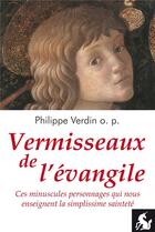 Couverture du livre « Vermisseaux de l'évangile » de Philippe Verdin aux éditions Editions De La Licorne