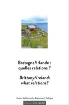 Couverture du livre « Bretagne/Irlande : quelles relations ? Brittany/Ireland: what relations? » de  aux éditions Crbc