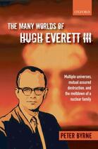 Couverture du livre « The many worlds of hugh everett iii: multiple universes, mutual assure » de Byrne Peter aux éditions Editions Racine