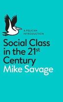 Couverture du livre « Social Class In The 21st Century » de Mike Savage aux éditions Adult Pbs