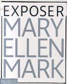 Couverture du livre « Exposer » de Mary Ellen Mark aux éditions Phaidon