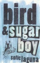 Couverture du livre « Bird and Sugar Boy » de Laguna Sofie aux éditions Penguin Books Ltd Digital