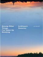 Couverture du livre « Among Other Things, I've Taken Up Smoking » de Sweeney Aoibheann aux éditions Penguin Group Us