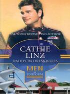 Couverture du livre « Daddy in Dress Blues (Mills & Boon M&B) (Men of Honor - Book 1) » de Cathie Linz aux éditions Mills & Boon Series