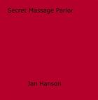 Couverture du livre « Secret Massage Parlor » de Jan Hanson aux éditions Epagine