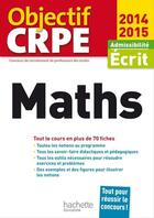 Couverture du livre « Objectif CRPE ; mathématiques ; admissibilité écrit ; tout le cours en plus de 70 fiches (édition 2014/2015) » de A Descaves aux éditions Hachette Education