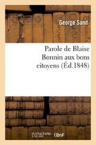 Couverture du livre « Parole de Blaise Bonnin aux bons citoyens » de George Sand aux éditions Hachette Bnf