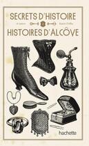 Couverture du livre « Secrets d'histoire et autres histoires d'alcôves » de Karen Dolby aux éditions Hachette Pratique