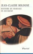 Couverture du livre « Histoire du mariage en occident » de Jean Claude Bologne aux éditions Pluriel
