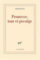 Couverture du livre « Promesse, tour et prestige » de Gérard Macé aux éditions Gallimard