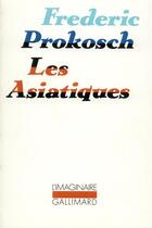 Couverture du livre « Les asiatiques » de Frederic Prokosch aux éditions Gallimard
