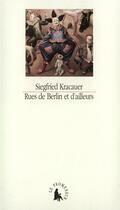 Couverture du livre « Rues de berlin et d'ailleurs » de Siegfried Kracauer aux éditions Gallimard