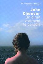 Couverture du livre « On dirait vraiment le paradis » de John Cheever aux éditions Joelle Losfeld