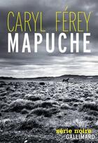 Couverture du livre « Mapuche » de Caryl Ferey aux éditions Gallimard