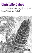 Couverture du livre « La Passe-miroir Tome 3 : la mémoire de Babel » de Christelle Dabos aux éditions Folio