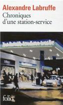 Couverture du livre « Chroniques d'une station-service » de Alexandre Labruffe aux éditions Folio