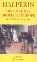 Couverture du livre « Histoire des droits en europe - de 1750 a nos jours » de Jean-Louis Halperin aux éditions Flammarion