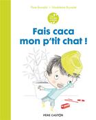 Couverture du livre « Fais caca, mon p'tit chat ! » de Madeleine Brunelet et Flore Brunelet aux éditions Pere Castor