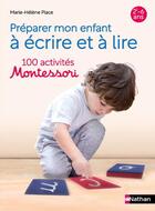 Couverture du livre « Préparer mon enfant à écrire et à lire : 100 activités Montessori ; 2-6 ans » de Marie-Helene Place aux éditions Nathan