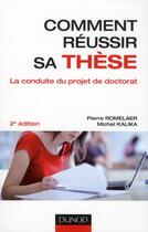 Couverture du livre « Comment réussir sa thèse ? la conduite du projet de doctorat (2e édition) » de Kalika/Michel et Pierre Romelaer aux éditions Dunod