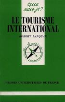 Couverture du livre « Le tourisme international » de Robert Lanquar aux éditions Que Sais-je ?