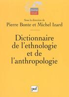 Couverture du livre « Dictionnaire de l'ethnologie et de l'anthropologie » de Pierre Bonte et Michel Izard aux éditions Puf