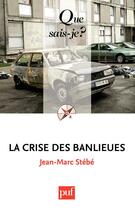 Couverture du livre « La crise des banlieues (4e édition) » de Jean-Marc Stebe aux éditions Que Sais-je ?